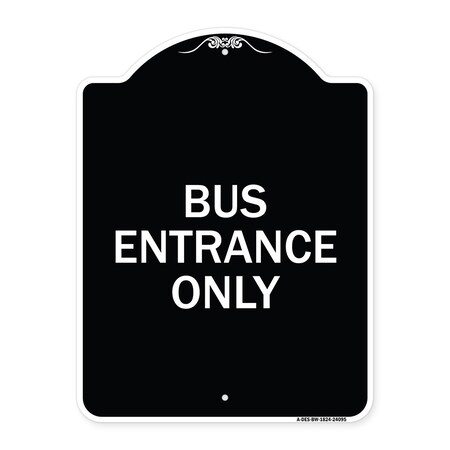 Signmission Entrance Bus Entrance Only Heavy-Gauge Aluminum Architectural Sign, 24" x 18", BW-1824-24095 A-DES-BW-1824-24095